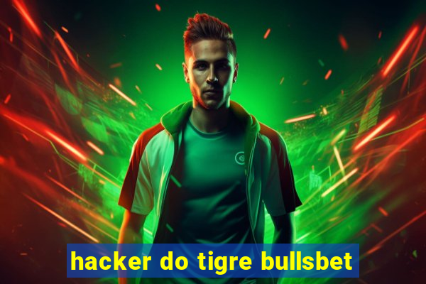 hacker do tigre bullsbet